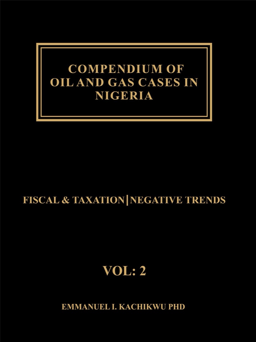 Book cover: Compendium of Oil and Gas Cases in Nigeria, Volume 2: Fiscal Issues, Negative Trends, by Prof. Emmanuel Ibe Kachikwu