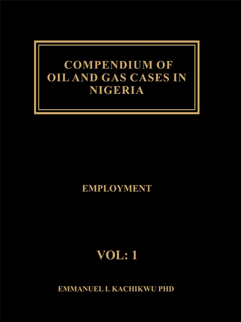 Book cover: Compendium of Oil and Gas Cases in Nigeria, Volume 1: Employment, by Prof. Emmanuel Ibe Kachikwu